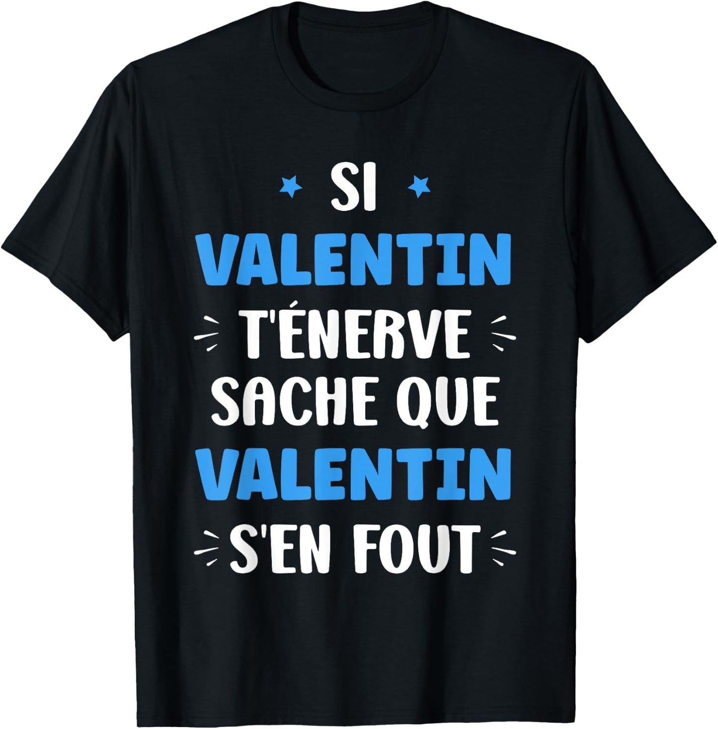 Name Si Valentin t'énerve Humour first name Valentin , Black, S T-Shirt - T-Shirt | Black