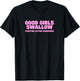 Good Girls Swallow Fighting Eating Disorders Y2K Sarcasm T-Shirt - T-Shirt | Black