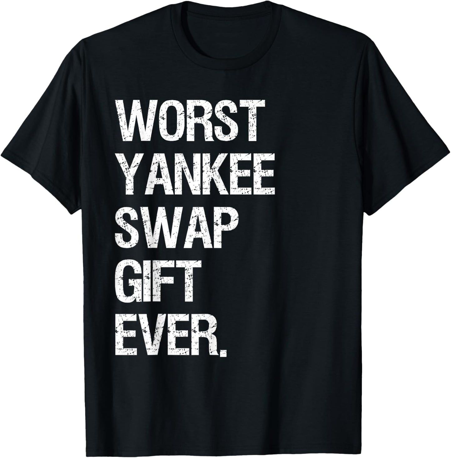 Worst Yankee Swap Gift Ever Shirt T-Shirt - T-Shirt | Black