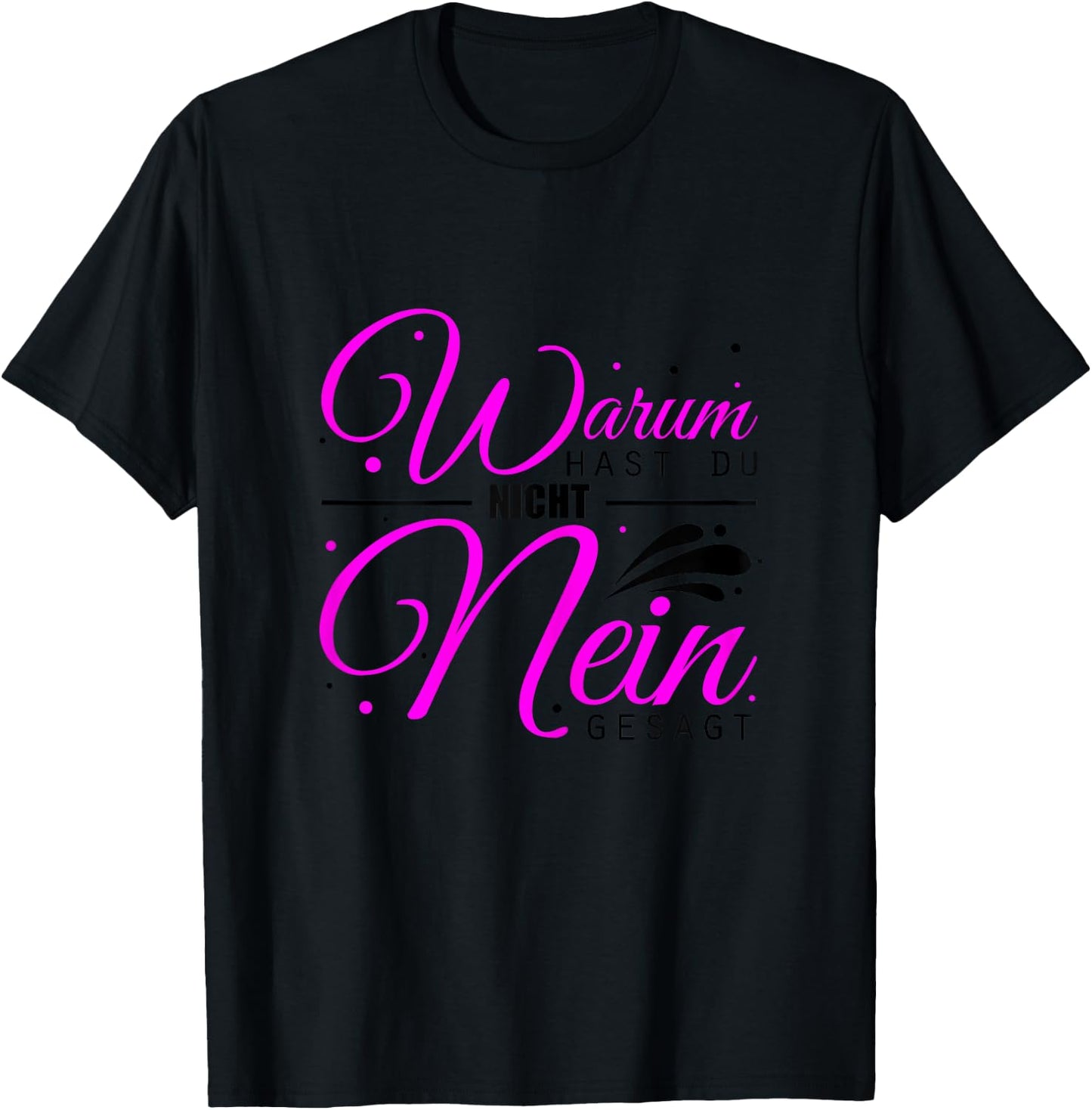 Warum Hast Du Nicht Nein Gesagt - Schlager Malle Party T-Shirt - T-Shirt | Black