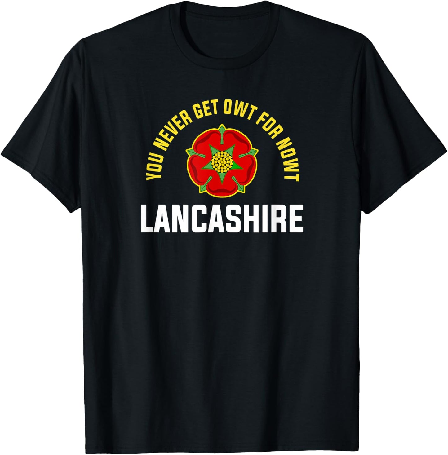 Lancashire Owt For Nowt England UK Red Rose of Lancaster T-Shirt - T-Shirt | Black