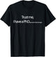Trust me, I have a PhD (permanent head damage) T-Shirt - T-Shirt | Black
