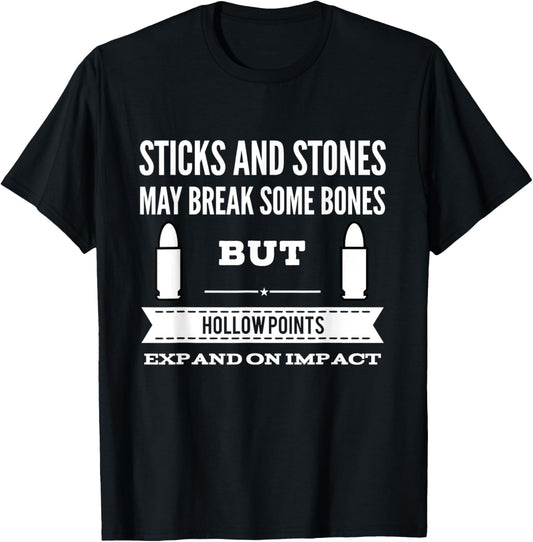 Sticks and Stones Break Bones Hollow Points Expand on Impact T-Shirt - T-Shirt | Black