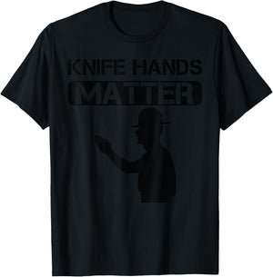 Knife Hands Matter Military/ Veteran Humor T-Shirt - T-Shirt | Black