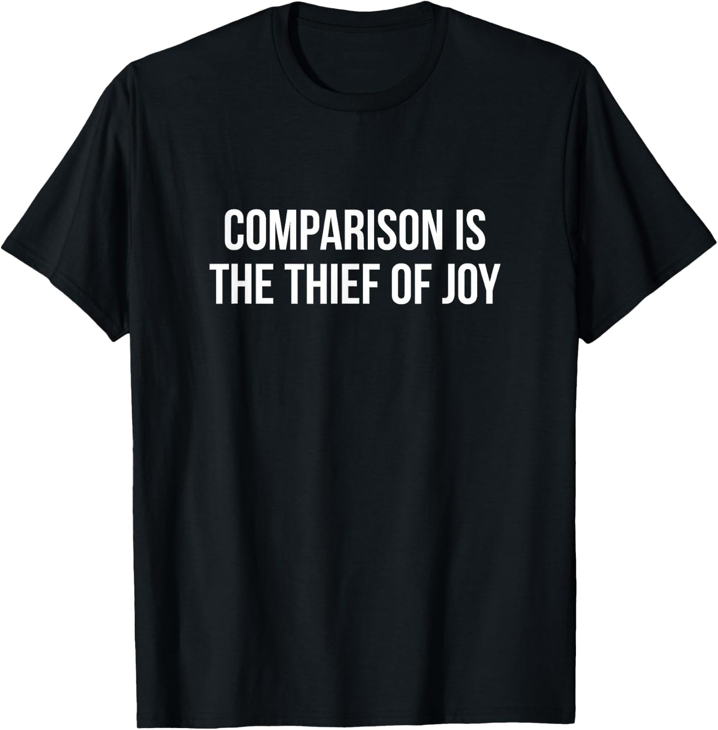 Comparison Is The Thief Of Joy T-Shirt - T-Shirt | Black