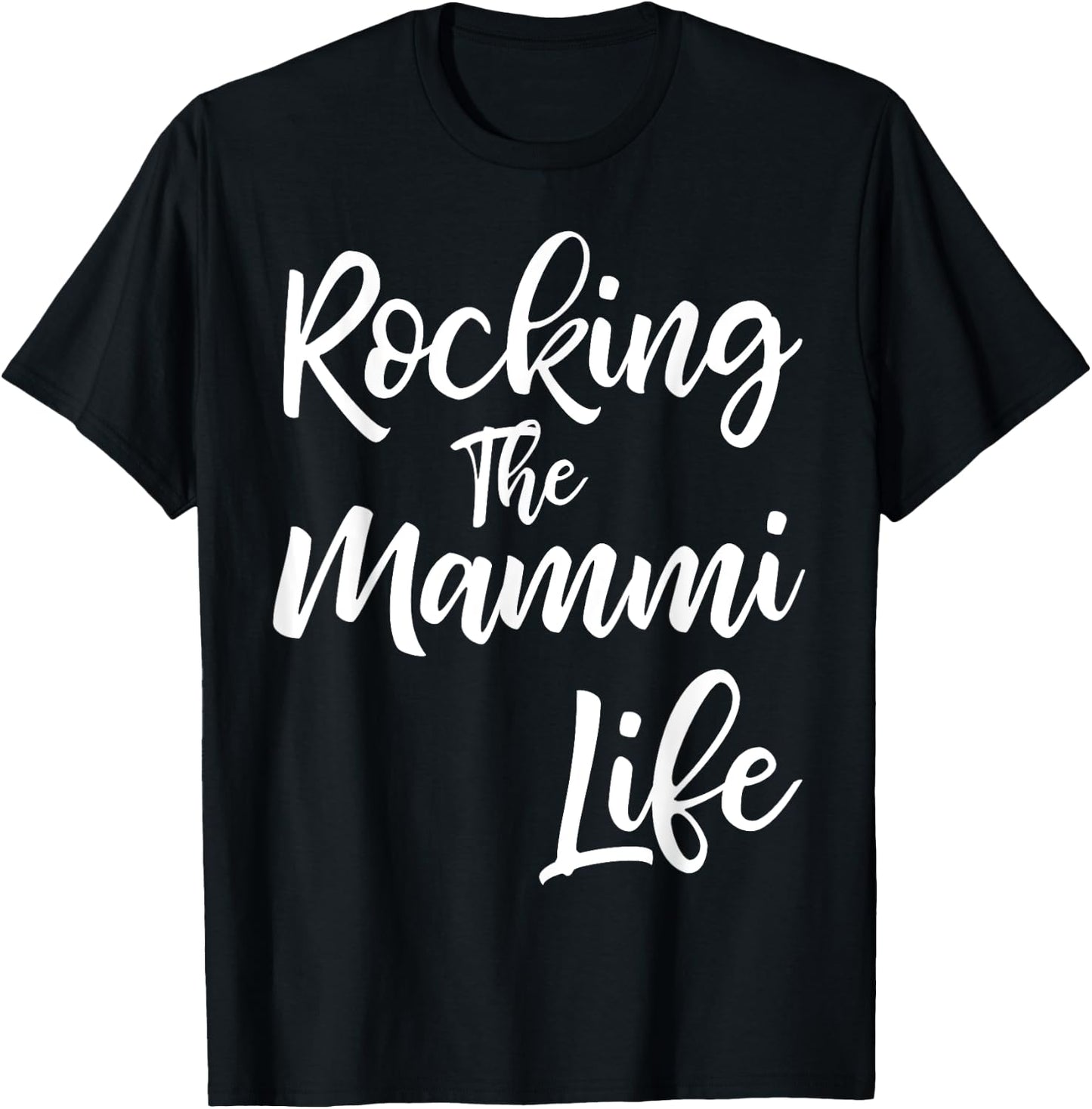 Rocking the Mammi Life Shirt Funny Cute Proud Nana T-Shirt - T-Shirt | Black