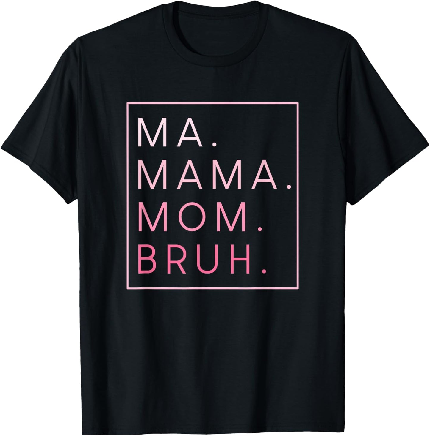Ma Mama Mom Bruh T-Shirt - T-Shirt | Black