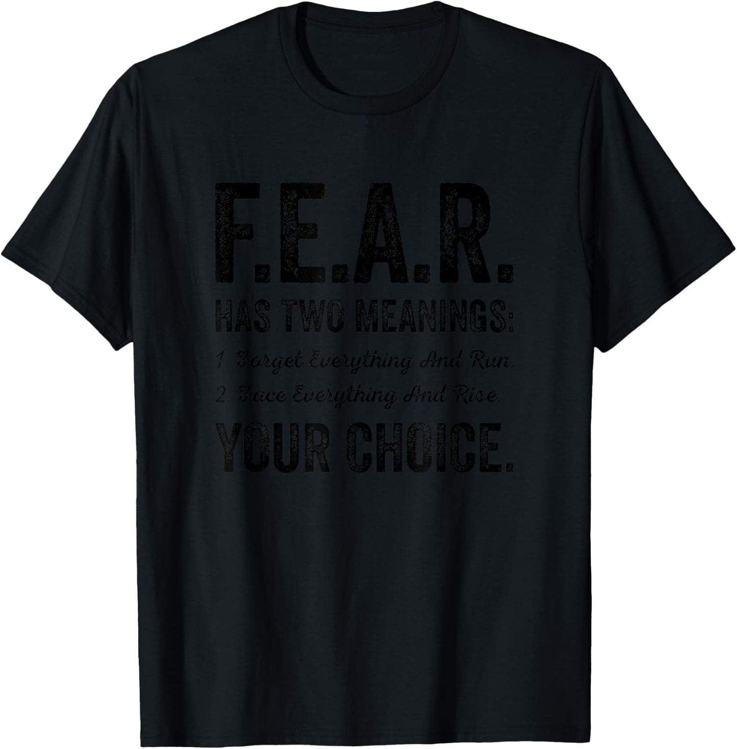 Fear Has Two Meanings Forget Face Everything Run Rise Choice T-Shirt - T-Shirt | Black