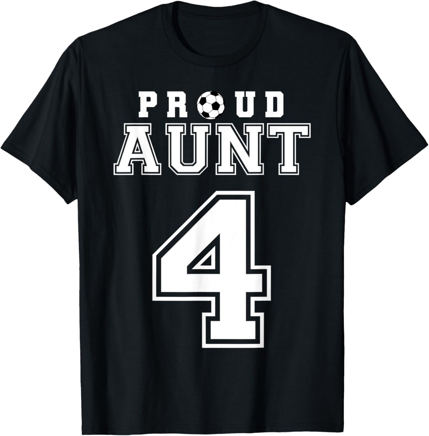 Number 4 Custom Proud Soccer Futbol Aunt Personalized T-Shirt - T-Shirt | Black
