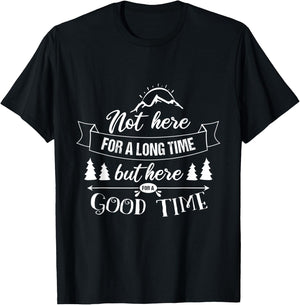 Not Here For A Long Time But Here For A Good Time Road Trip T-Shirt - T-Shirt | Black