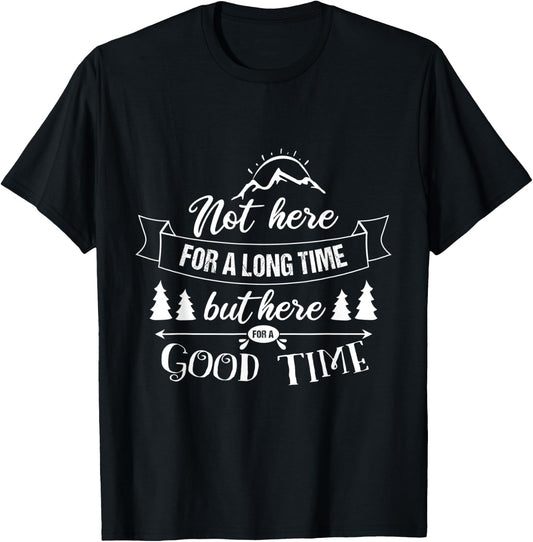 Not Here For A Long Time But Here For A Good Time Road Trip T-Shirt - T-Shirt | Black