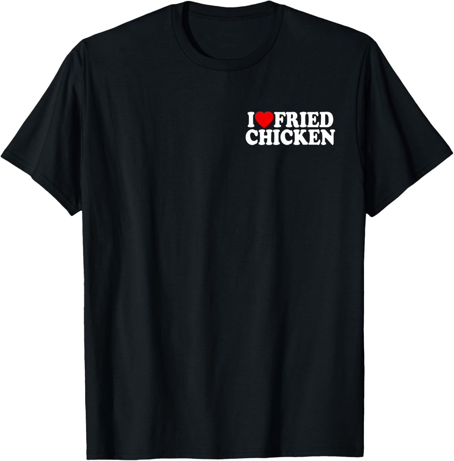 I Love Fried Chicken I Heart Chicken T-Shirt - T-Shirt | Black