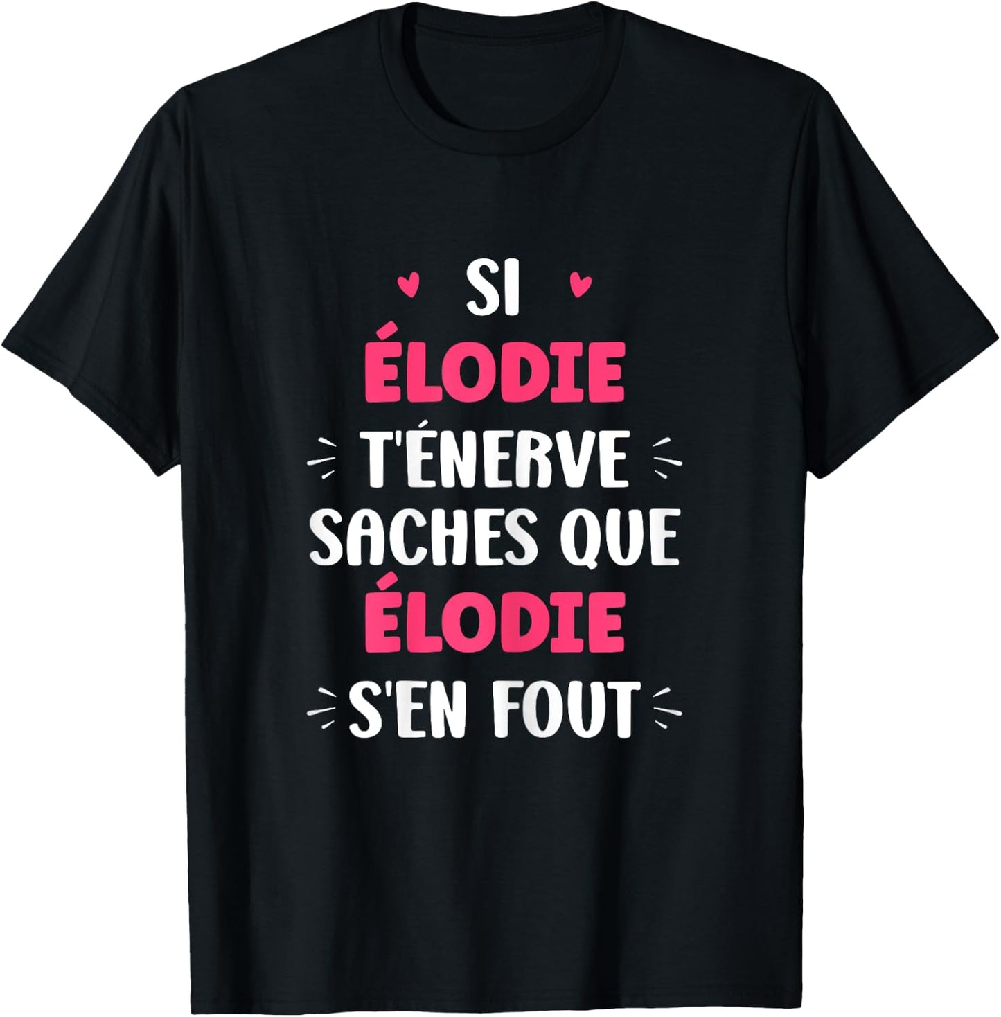 Name Si Elodie t'énerve Humour Personalised Elodie , Black, Female X-Small T-Shirt - T-Shirt | Black