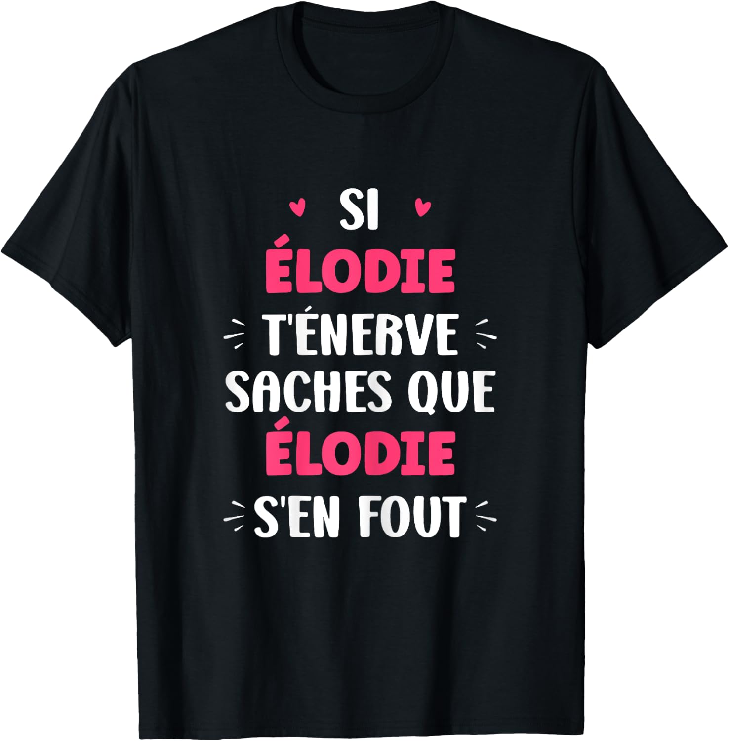 Name Si Elodie t'énerve Humour Personalised Elodie , Black, Female X-Small T-Shirt - T-Shirt | Black