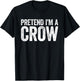 Pretend I'm A Crow Shirt Adults Kids Matching Crow Costume T-Shirt - T-Shirt | Black
