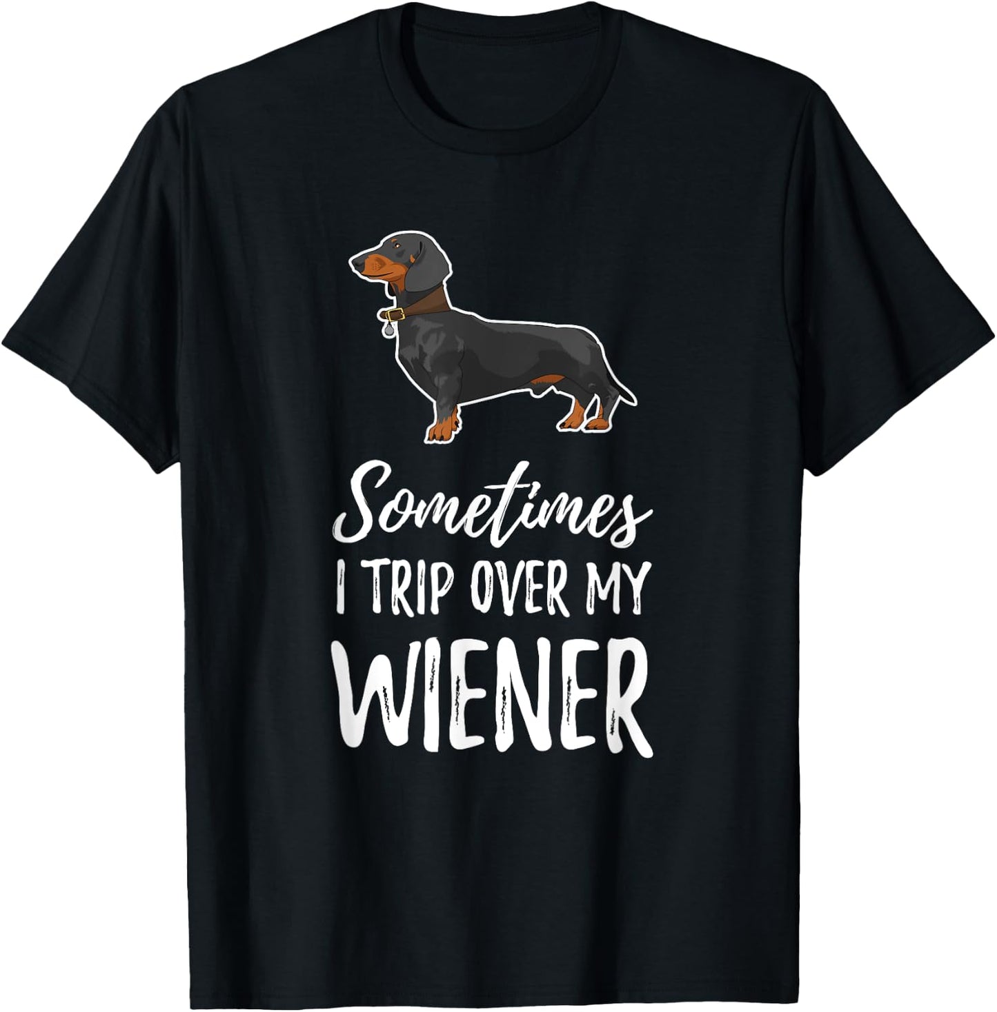 Dachshund Dog T Shirt Sometimes I Trip Over My Wiener Men Women Kids T-Shirt - T-Shirt | Black