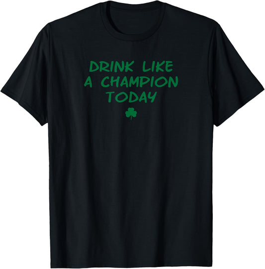 Drink like a Champ Today green irish shamrock logo T-Shirt - T-Shirt | Black