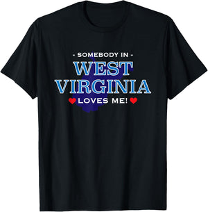 Someone in West Virginia Loves Me | Adorable Gift :) T-Shirt - T-Shirt | Black