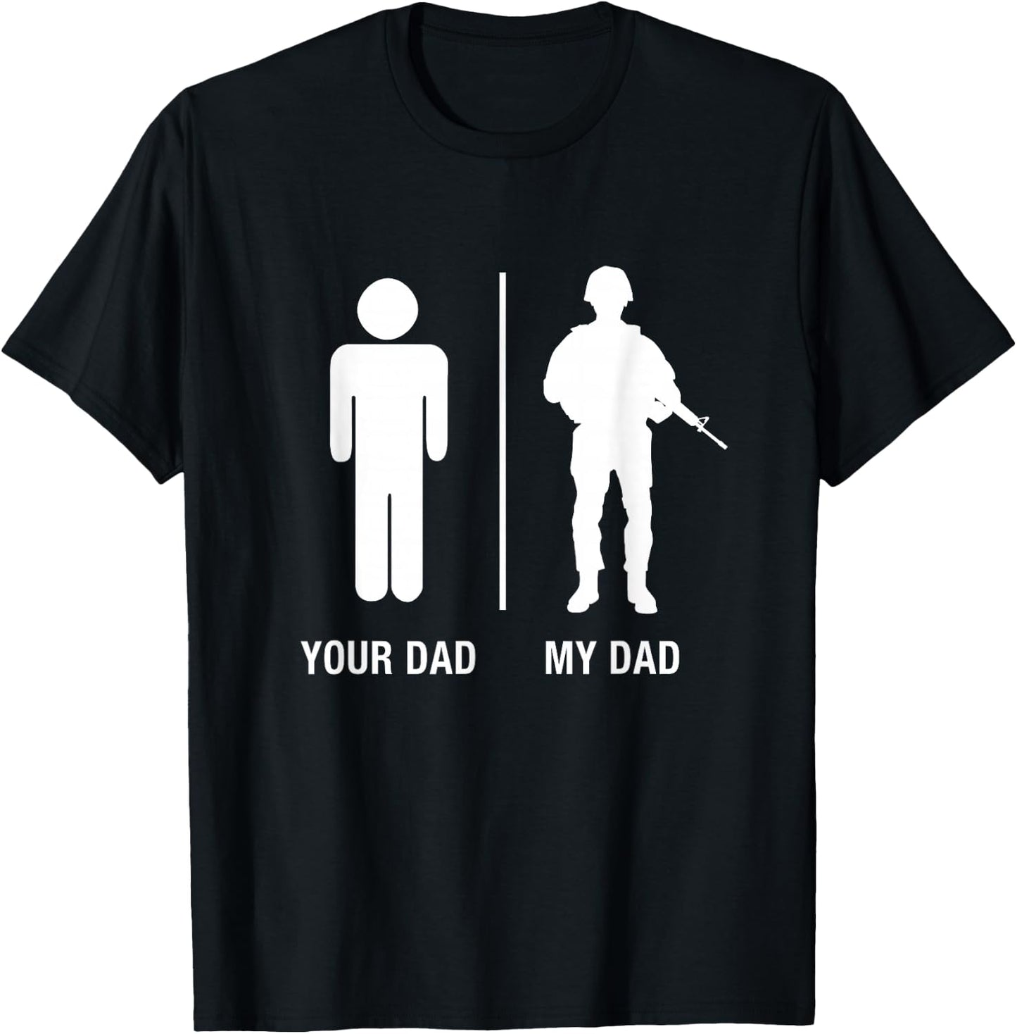 Your Dad My Dad Funny Soldier Military Father Shirt T-Shirt - T-Shirt | Black