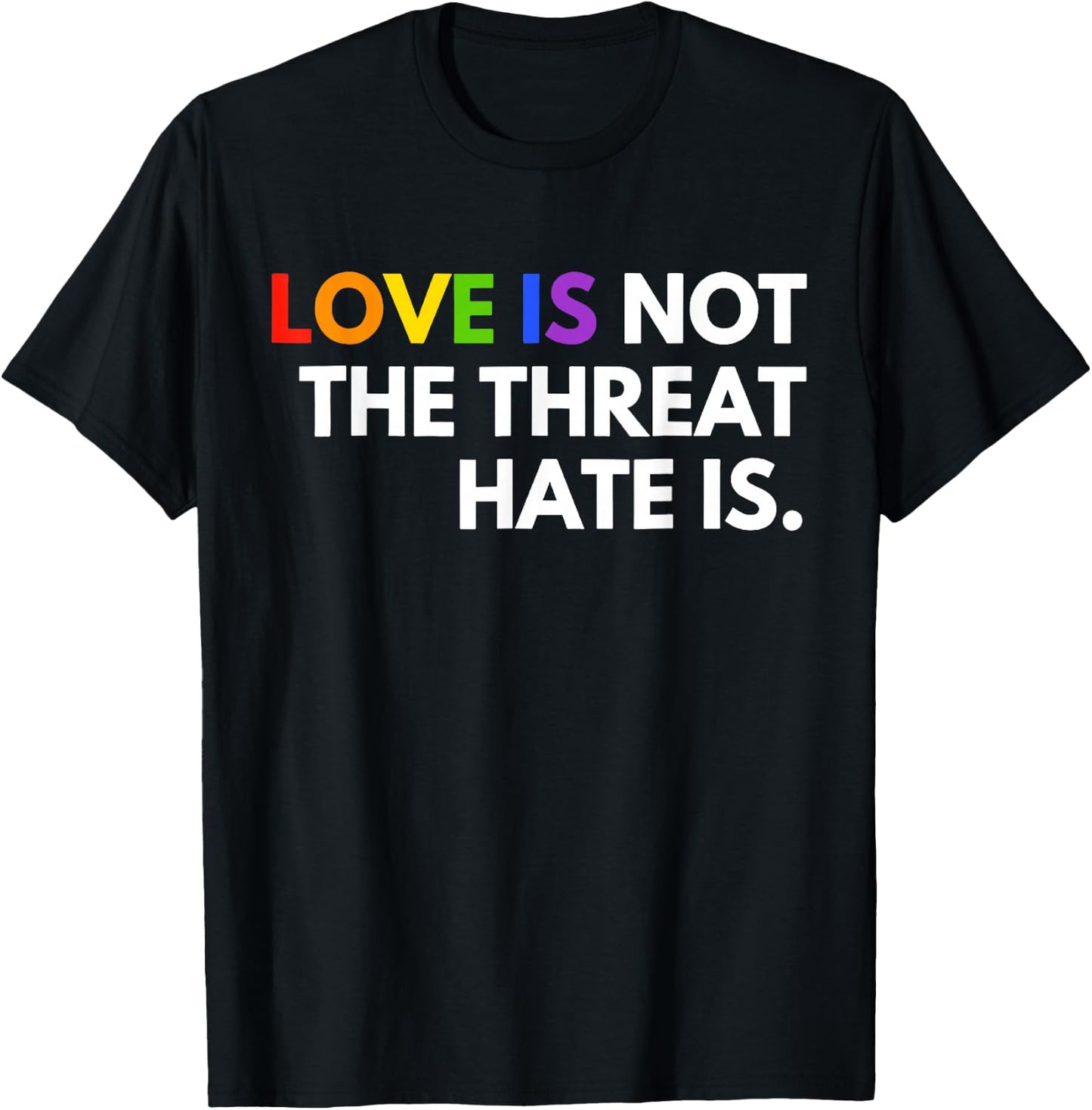 Love is Not The Threat Hate is LGBT Pride Month Gay Equality T-Shirt - T-Shirt | Black
