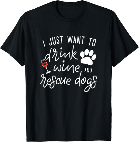 I just want to drink wine and save dogs T-Shirt - T-Shirt | Black