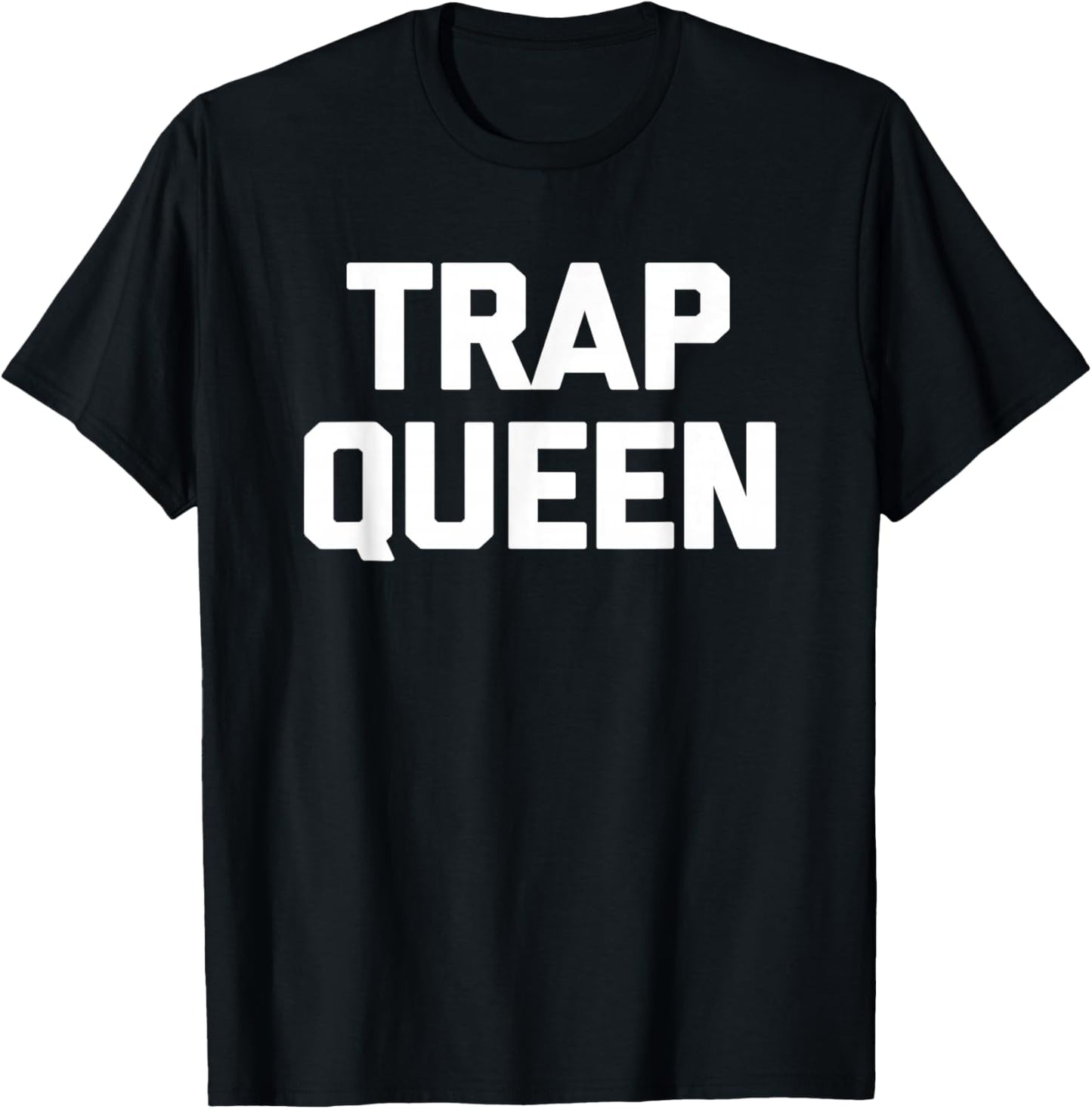 Trap Queen funny saying sarcastic novelty humor cute T-Shirt - T-Shirt | Black