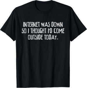 Internet Was Down Funny T-Shirt - T-Shirt | Black