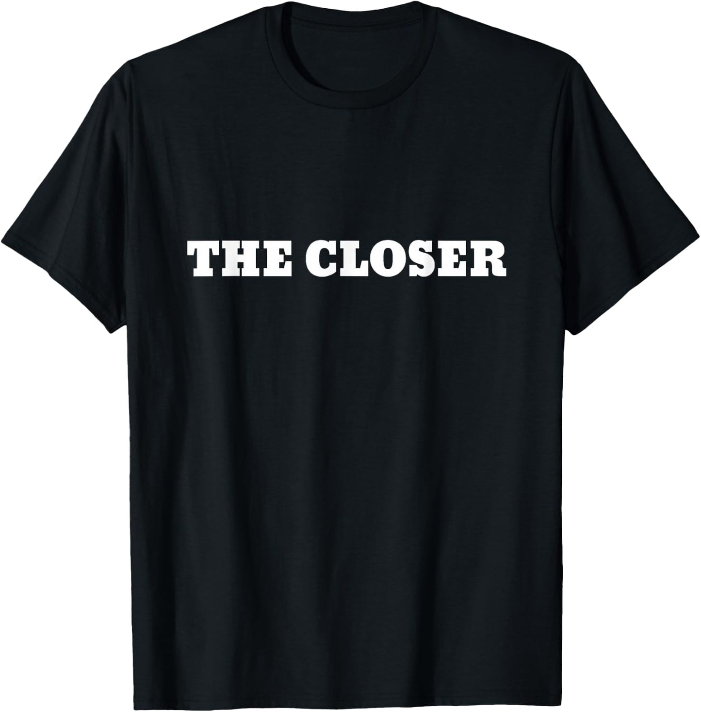 The Closer. For winners in life T-Shirt - T-Shirt | Black