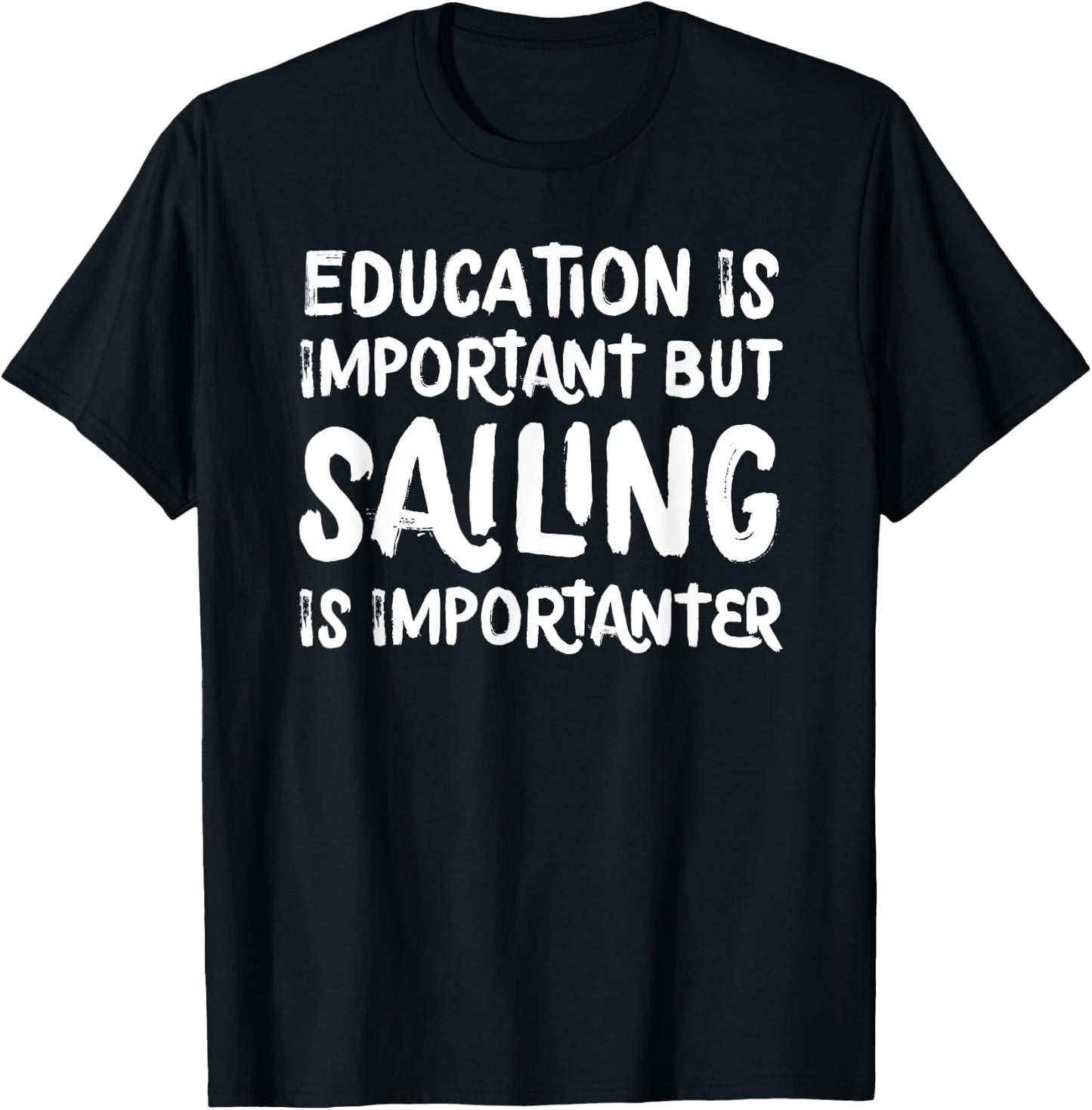 Education Is Important But Sailing Is Importanter Funny T-Shirt - T-Shirt | Black
