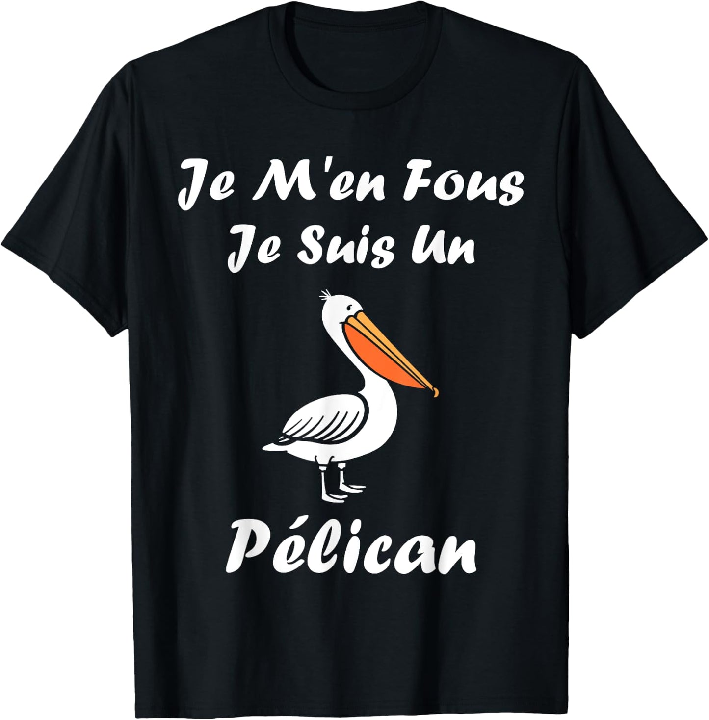 Humour Pelican Animals Je m'en fous je suis un pélican , Black, S T-Shirt - T-Shirt | Black