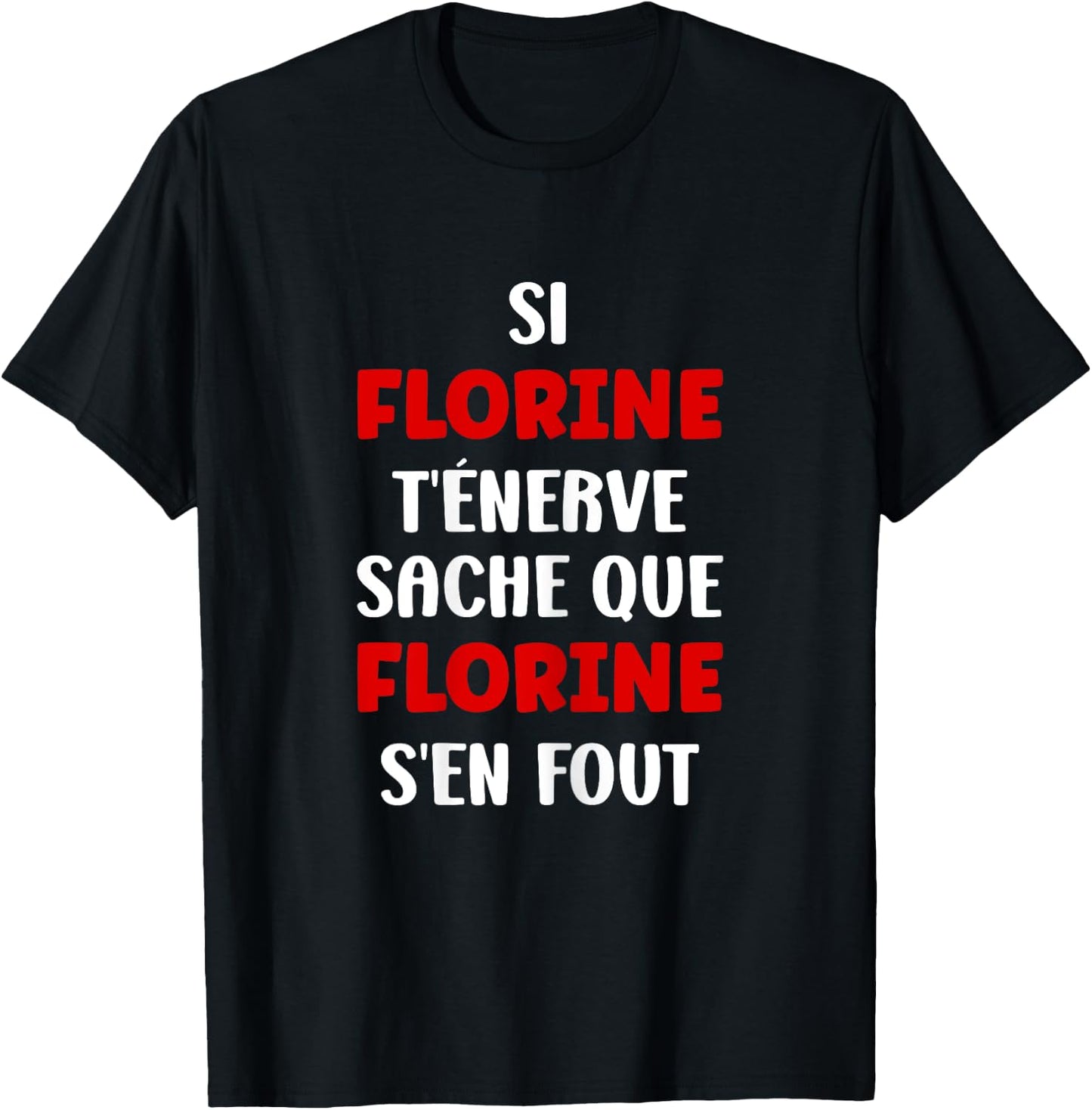 Name Si Florine t'énerve Humour First Name Florine , Black, Female X-Small T-Shirt - T-Shirt | Black