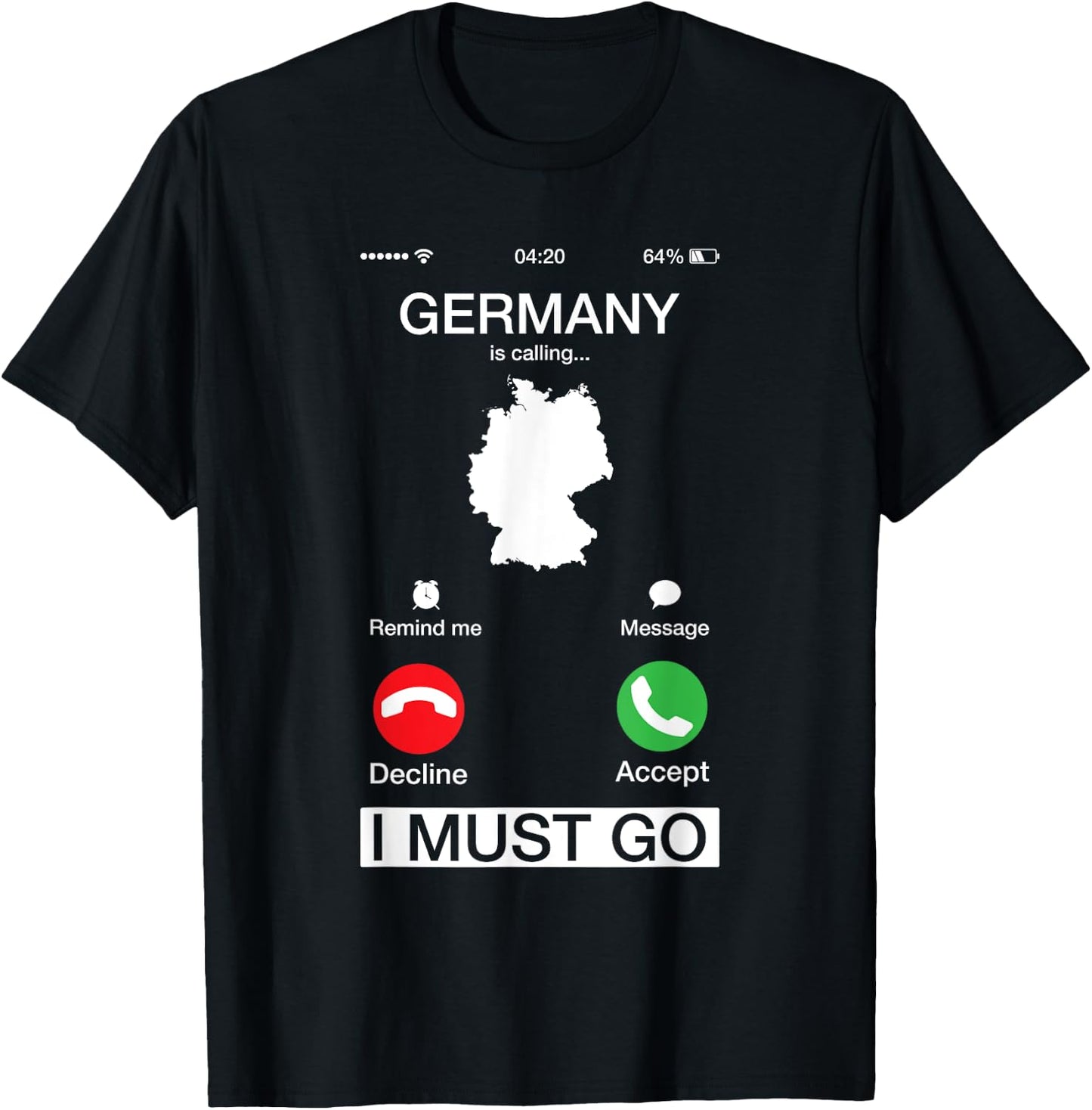 Germany Is Calling And I Must Go Funny Phone Screen T-Shirt - T-Shirt | Black