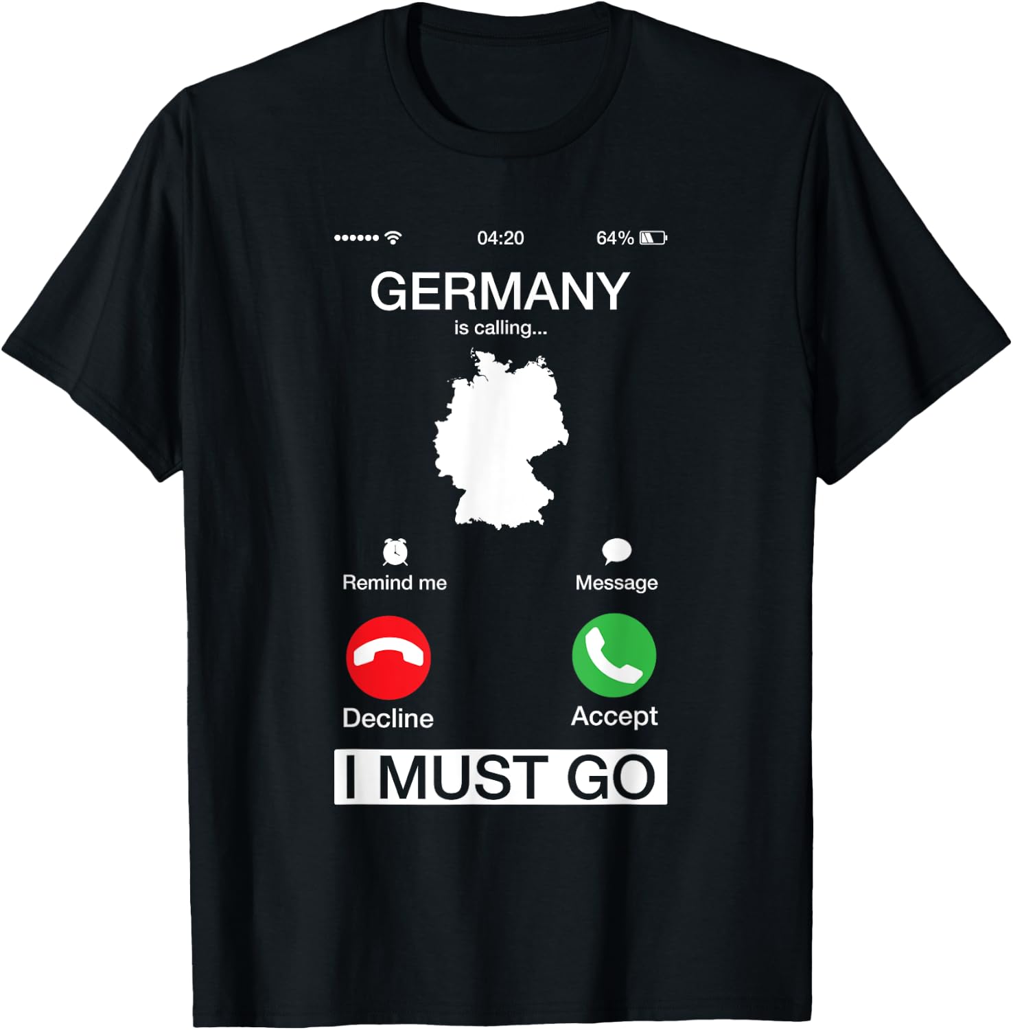 Germany Is Calling And I Must Go Funny Phone Screen T-Shirt - T-Shirt | Black