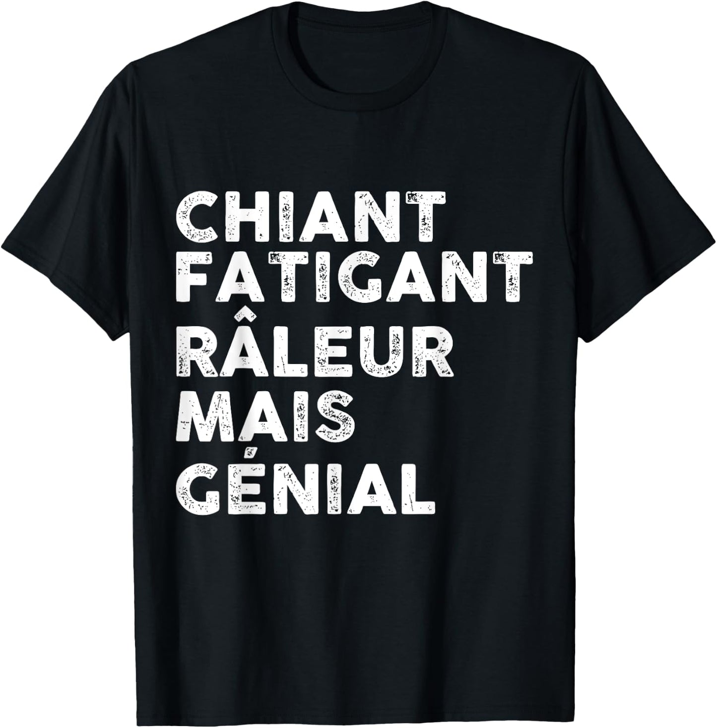 Chiant Râleur Fatigant Super Gift Message Man Great , Black, S T-Shirt - T-Shirt | Black