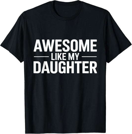 Awesome Like My Daughter T-Shirt - T-Shirt | Black