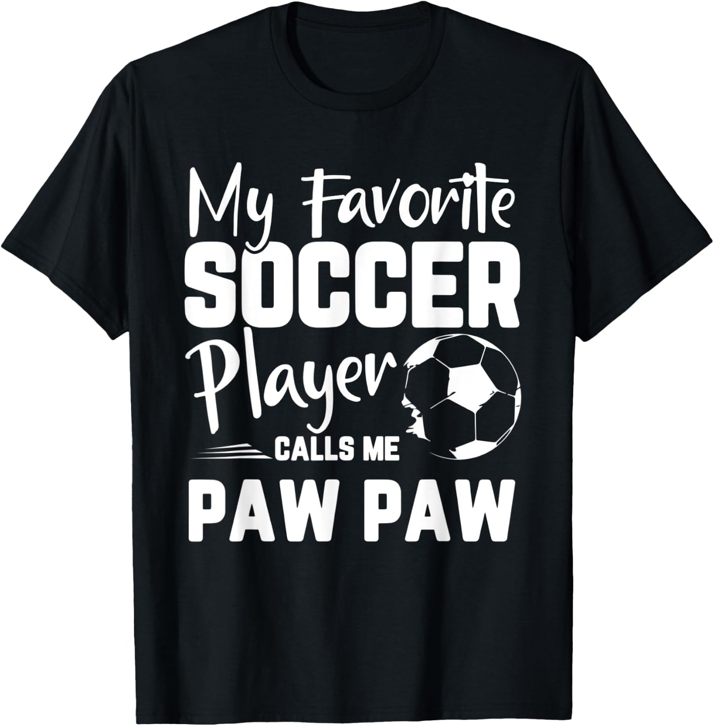 My Favorite Soccer Player Calls Me Paw Paw Soccer Gift T-Shirt - T-Shirt | Black