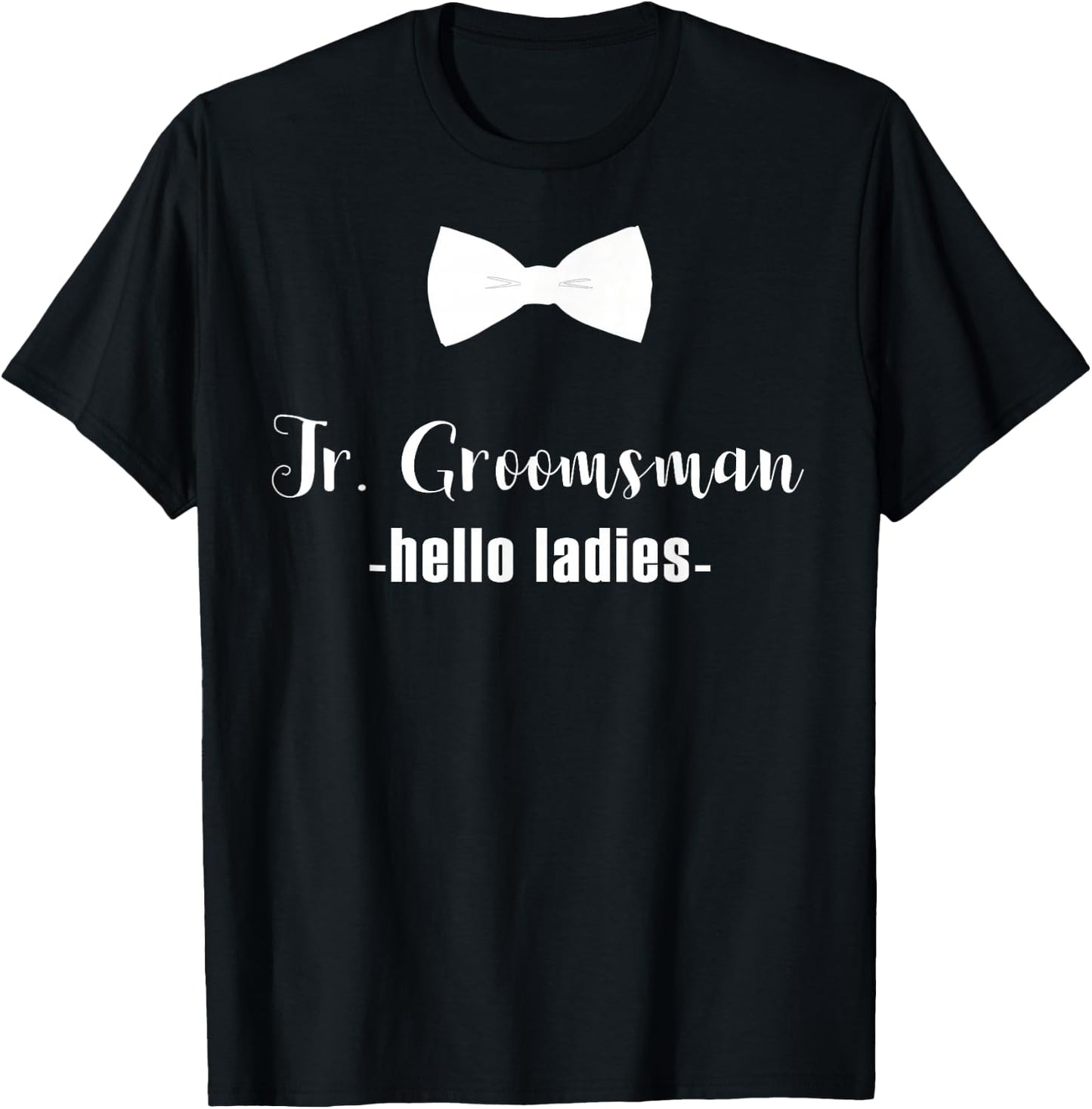 Jr. Groomsman Shirt -Hello Ladies - Jr Groomsman Gift T-Shirt - T-Shirt | Black