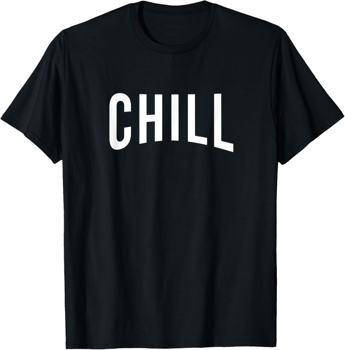 Chill T Shirt for Ballers, Hustlers & Movie Fanatic gifts T-Shirt - T-Shirt | Black