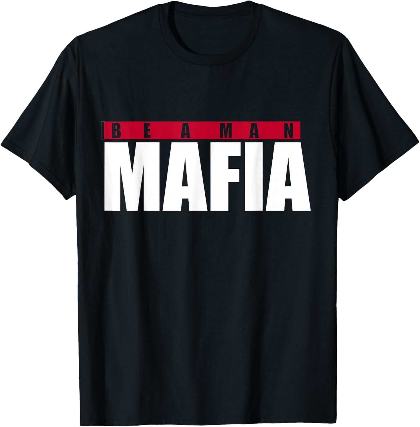 Be A Man Mafia T-Shirt - T-Shirt | Black