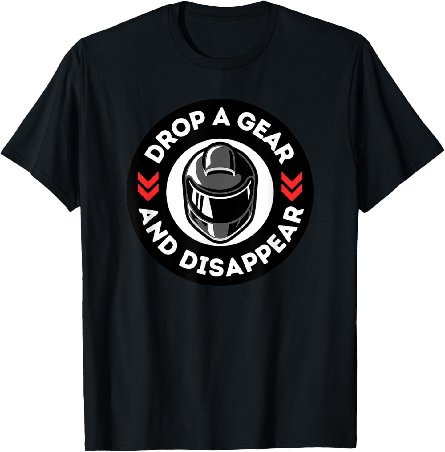 Drop A Gear And Disappear Funny Motorcycle Street Bike T-Shirt - T-Shirt | Black