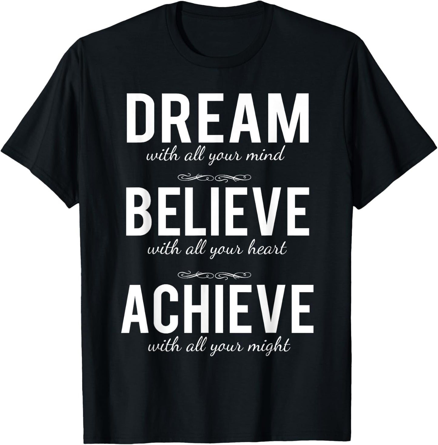 Dream Believe Achieve Change Your Life Shirt T-Shirt - T-Shirt | Black