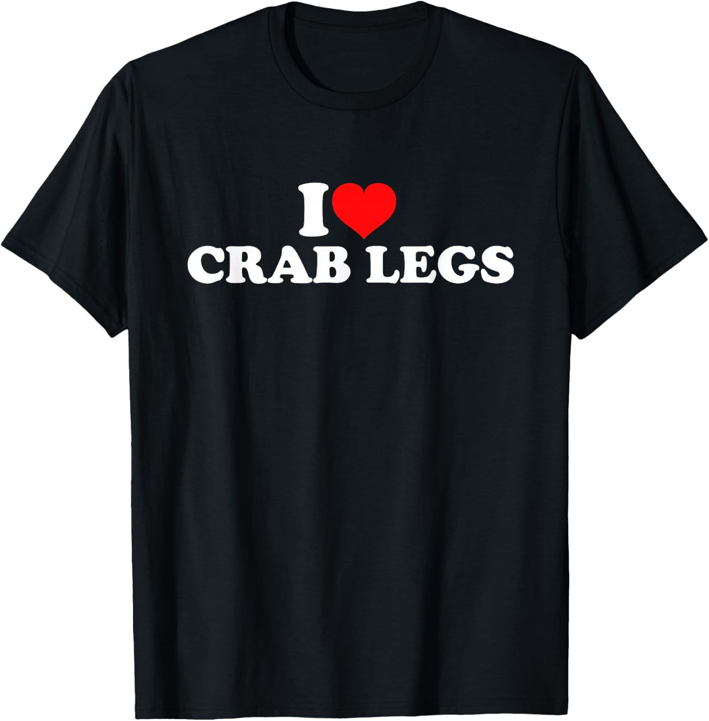 I Love Crab Legs T-Shirt - T-Shirt | Black
