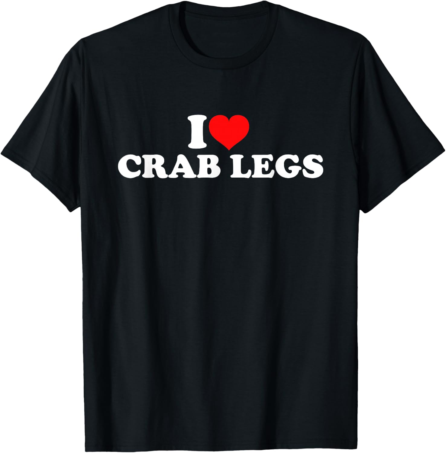 I Love Crab Legs T-Shirt - T-Shirt | Black