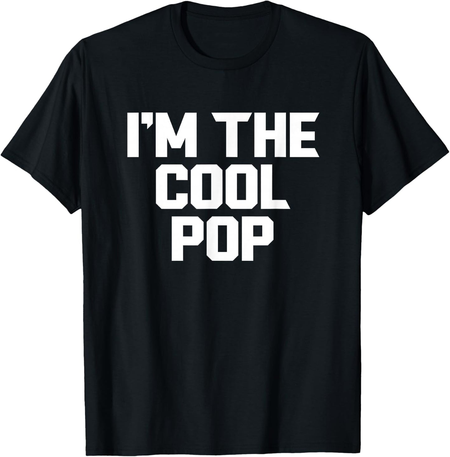 I'm The Cool Pop Funny T-Shirt - T-Shirt | Black