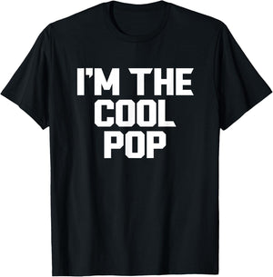 I'm The Cool Pop Funny T-Shirt - T-Shirt | Black