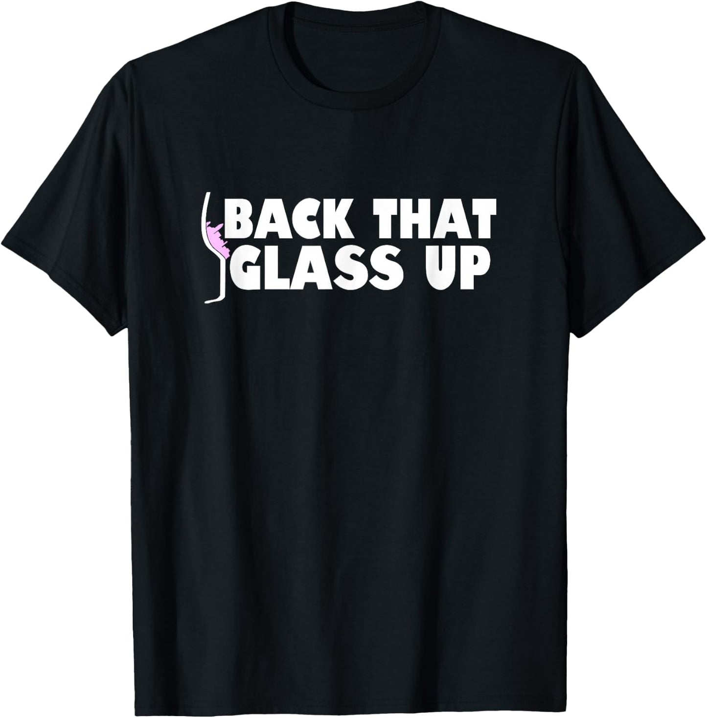Back that glass up - Funny Wine Lover Vineyard Gift T-Shirt - T-Shirt | Black