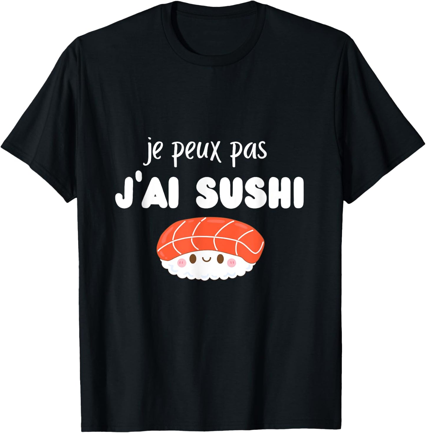 je peux pas j’ai Sushi T-Shirt - T-Shirt | Black