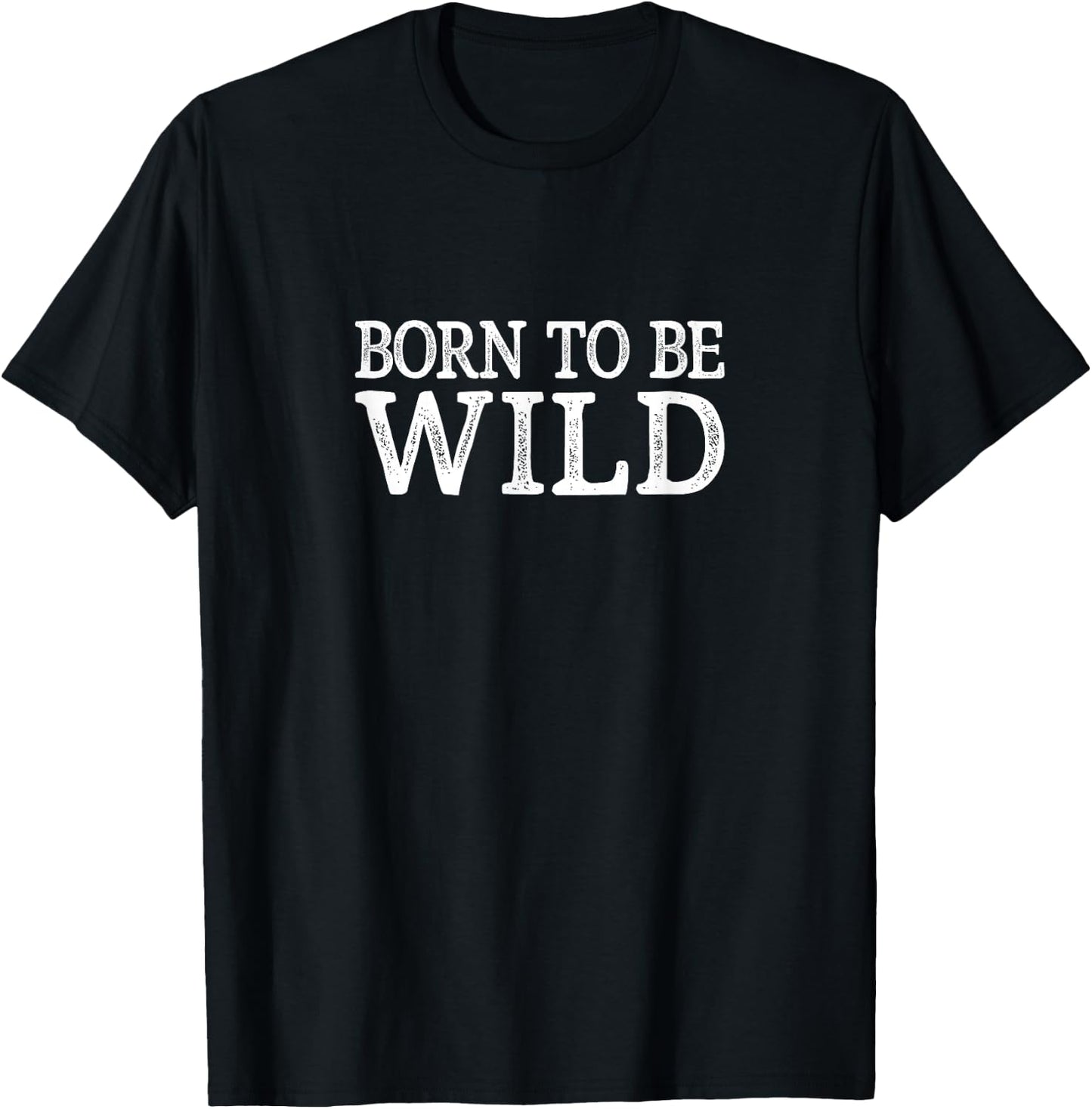 Born To Be Wild T-Shirt - T-Shirt | Black