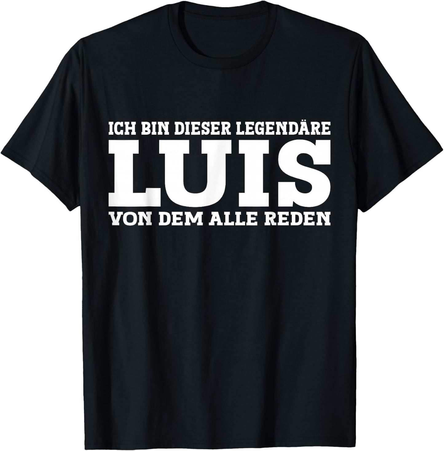 Luis - Lustiges Vorname Namen Spruch Luis T-Shirt - T-Shirt | Black