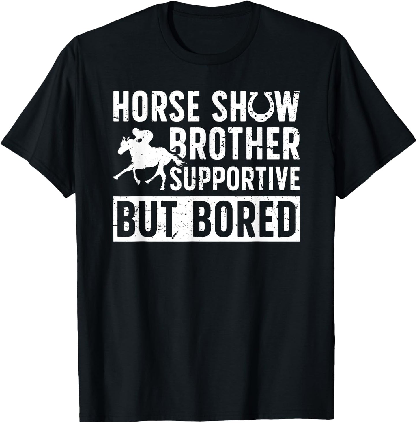 Horse Show Brother Supportive But Bored Equestrian Bro T-Shirt - T-Shirt | Black